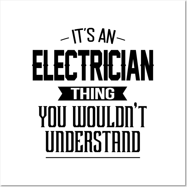 It's An Electrician Thing You Wouldn't Understand Wall Art by mathikacina